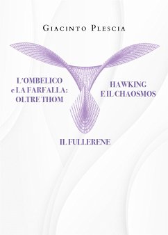 L’ombelico e la farfalla oltre Thom. Hawking e il chaosmos. Il fullerene (eBook, ePUB) - Plescia, Giacinto