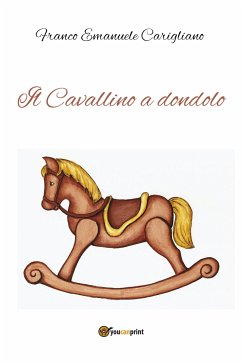 Il Cavallino a dondolo (eBook, ePUB) - Emanuele Carigliano, Franco