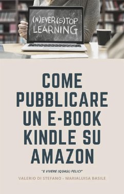 Come pubblicare un e-book Kindle su Amazon e vivere (quasi felici) (eBook, ePUB) - Basile, Marialuisa; Di Stefano, Valerio