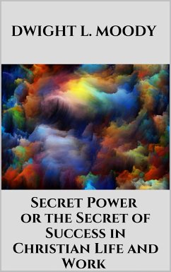 Secret Power - or the Secret of Success in Christian Life and Work (eBook, ePUB) - L. Moody, Dwight