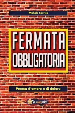 Fermata obbligatoria. Poema d'amore e di dolore (eBook, ePUB) - Sarrica, Michele