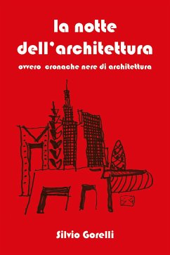 La notte dell’architettura (eBook, ePUB) - Gorelli, Silvio