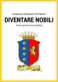 Diventare nobili. Come, perchè e cosa significa. (eBook, ePUB)