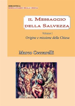Il messaggio della salvezza Vol. 1: Origine e missione della chiesa (eBook, PDF) - Ceccarelli, Marco