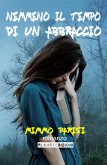 Nemmeno il tempo di un abbraccio (Seconda Edizione) (eBook, ePUB)