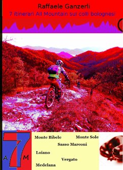 7 itinerari All Mountain sull' Appennino Bolognese (eBook, ePUB) - Ganzerli, Raffaele