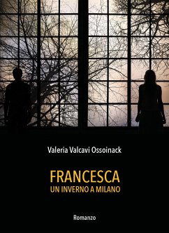 Francesca - Un inverno a Milano (eBook, ePUB) - Valcavi Ossoinack, Valeria