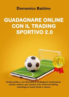 Guadagnare online con il trading sportivo 2.0 (eBook, ePUB) - Battino, Domenico