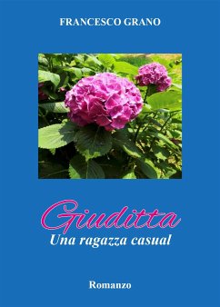 Giuditta. Una ragazza casual (eBook, ePUB) - Francesco, Grano