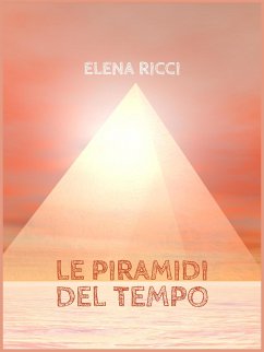 Le Piramidi del Tempo (eBook, ePUB) - Elena, Ricci