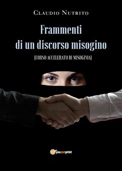 Frammenti di un discorso misogino (eBook, ePUB) - Nutrito, Claudio