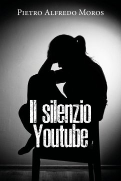 Il silenzio - Youtube (eBook, ePUB) - Alfredo Moros, Pietro