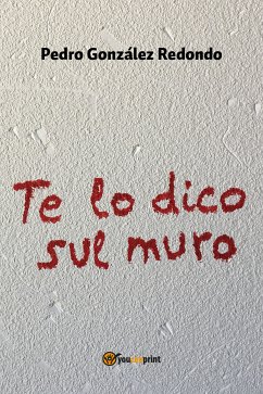 Te lo dico sul muro (eBook, ePUB) - González Redondo, Pedro