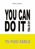 YOU CAN DO IT (Tu puoi farlo) (eBook, ePUB)