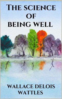 The science of being well (eBook, ePUB) - Delois Wattles, Wallace