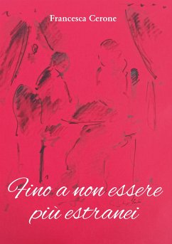 Fino a non essere più estranei (eBook, ePUB) - Cerone, Francesca