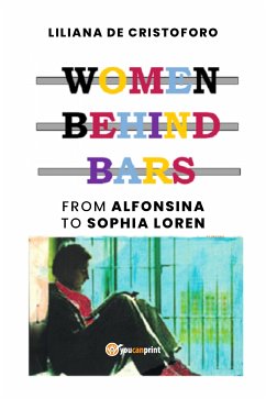 Women behind bars from Alfonsina to Sophia Loren (eBook, ePUB) - De Cristoforo, Liliana