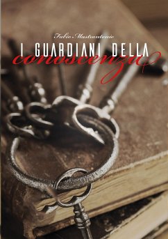 I Guardiani della Conoscenza (eBook, ePUB) - Mastrantonio, Fabio