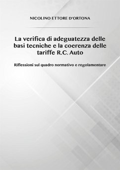 La verifica di adeguatezza delle basi tecniche e la coerenza delle tariffe R.C. Auto Riflessioni sul quadro normativo e regolamentare (eBook, ePUB) - Ettore D’Ortona, Nicolino