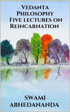 Vedanta Philosophy - Five lectures on Reincarnation (eBook, ePUB) - Abhedananda, Swami