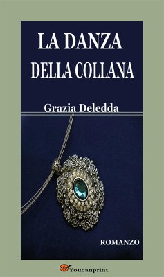 La danza della collana. Romanzo (eBook, ePUB) - Deledda, Grazia