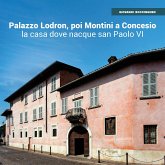 Palazzo Lodron-Montini a Concesio. La casa dove nacque san Paolo VI (eBook, PDF)