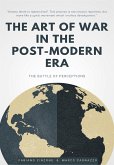THE ART OF WAR IN THE POST-MODERN ERA. The Battle of Perceptions (eBook, ePUB)