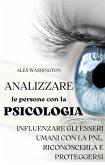 Analizzare le persone con la psicologia: influenzare gli esseri umani utilizzando la PNL. Riconoscerla e proteggersi. (eBook, ePUB)