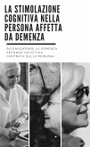 La stimolazione cognitiva nella persona affetta da demenza (eBook, ePUB)