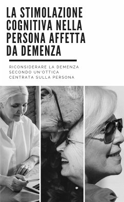 La stimolazione cognitiva nella persona affetta da demenza (eBook, ePUB) - Pignataro, Giuseppe