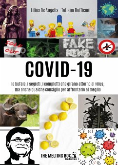 Covid-19: le bufale, i segreti, i complotti che girano attorno al virus, ma anche qualche consiglio per affrontarlo al meglio (eBook, ePUB) - De Angelis, Lilias; Rafficoni, Tatiana