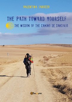 The path toward yourself. The wisdom of the Camino de Santiago (eBook, ePUB) - Garozzo, Valentina