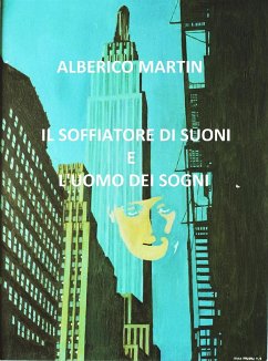 Il soffiatore di suoni e l'uomo dei sogni (eBook, ePUB) - Martin, Alberico