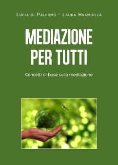 Mediazione per tutti. Concetti di base sulla mediazione (eBook, ePUB) - Giuseppa Di Palermo Laura Brambilla, Lucia