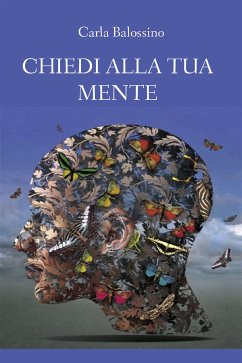 Chiedi alla tua mente (eBook, ePUB) - Balossino, Carla