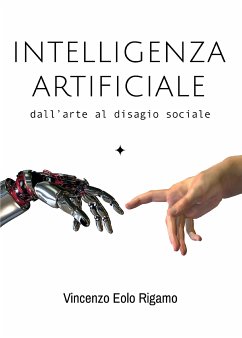 Intelligenza artificiale - dall'arte al disagio sociale (eBook, ePUB) - Rigamo, Vincenzo