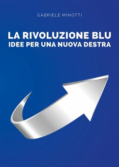 La rivoluzione blu. Idee per una nuova destra. (eBook, ePUB) - Minotti, Gabriele