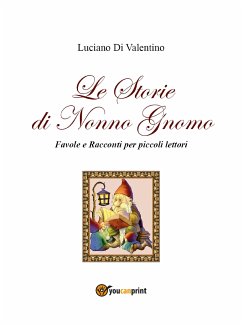 Le storie di Nonno Gnomo (eBook, ePUB) - Di Valentino, Luciano