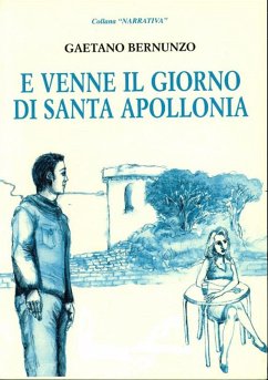 E venne il giorno di Santa Apollonia (eBook, ePUB) - Bernunzo, Gaetano