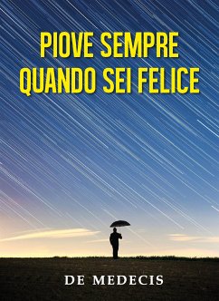 Piove sempre quando sei felice (eBook, ePUB) - Medecis, De