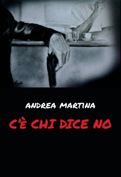 C'è chi dice no (eBook, ePUB) - Martina, Andrea