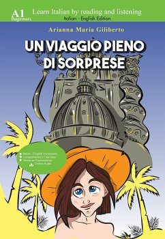 Un viaggio pieno di sorprese - Learn Italian by Reading and Listening (eBook, ePUB) - Maria Giliberto, Arianna