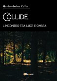 Collide, l'incontro tra luce e ombra (eBook, ePUB)