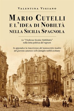 Mario Cutelli e l'idea di nobiltà nella Sicilia spagnola (eBook, ePUB) - Vigiano, Valentina