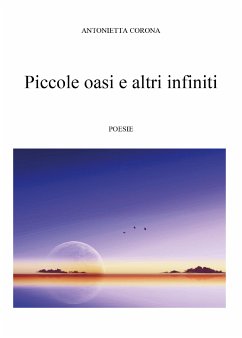 Piccole oasi e altri infiniti (eBook, ePUB) - Corona, Antonietta