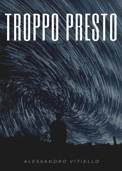 Troppo presto (eBook, ePUB) - Vitiello, Alessandro