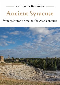 Ancient Syracuse from prehistoric times to the Arab conquest (eBook, ePUB) - Belfiore, Vittorio