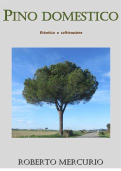 Pino domestico. Estetica e Coltivazione (eBook, PDF) - Mercurio, Roberto