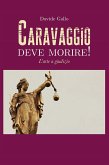 Caravaggio deve morire! L'arte a giudizio (eBook, ePUB)