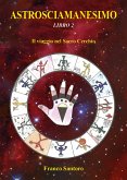 ASTROSCIAMANESIMO. Il viaggio nel Sacro Cerchio. Libro Due (eBook, ePUB)